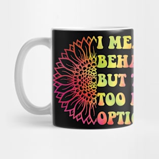 I Meant To Behave But There Were Too Many Other Options Mug